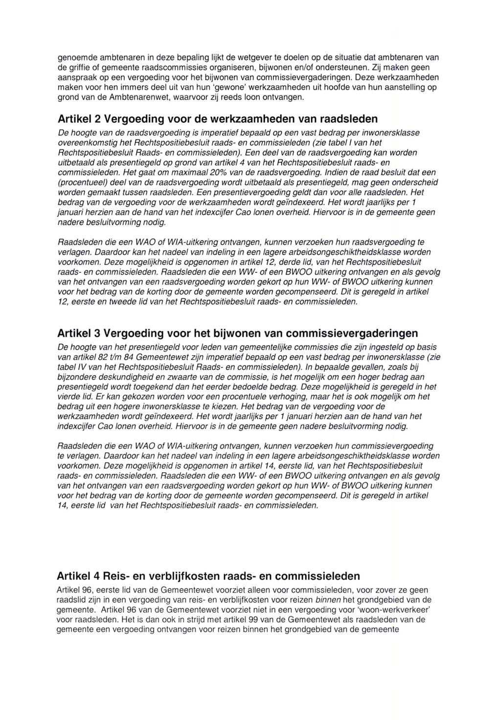 genoemde ambtenaren in deze bepaling lijkt de wetgever te doelen op de situatie dat ambtenaren van de griffie of gemeente raadscommissies organiseren, bijwonen en/of ondersteunen.