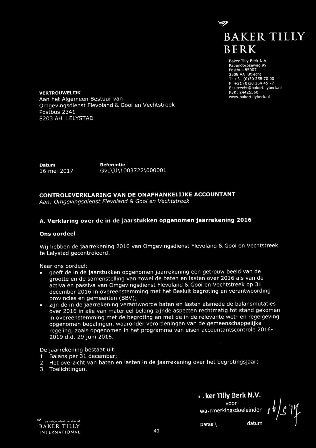 nl TILLY Datum 16 mei 2017 Referentie GvL~J\1003722\000001 CONTROLEVERKLARING VAN DE ONAFHANKELIJKE ACCOUNTANT Aan: Omgevingsdienst Flevoland & Gooi en Vechtstreek A.