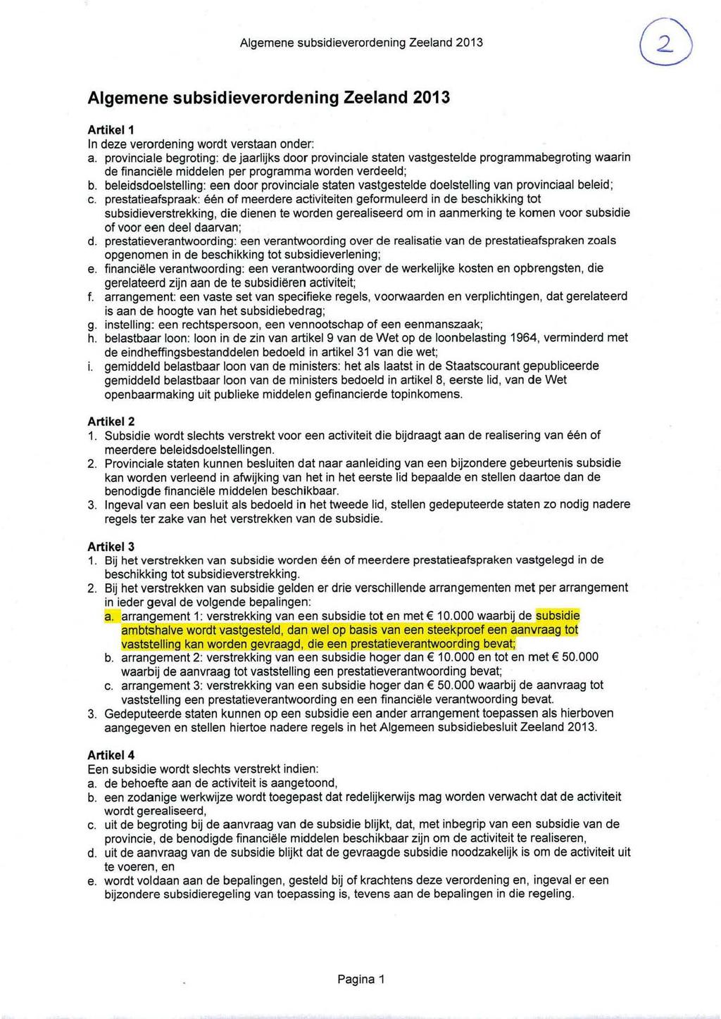 Algemene subsidieverordening Zeeland 2013 Algemene subsidieverordening Zeeland 2013 Artikel1 In deze verordening wordt verstaan onder: a.