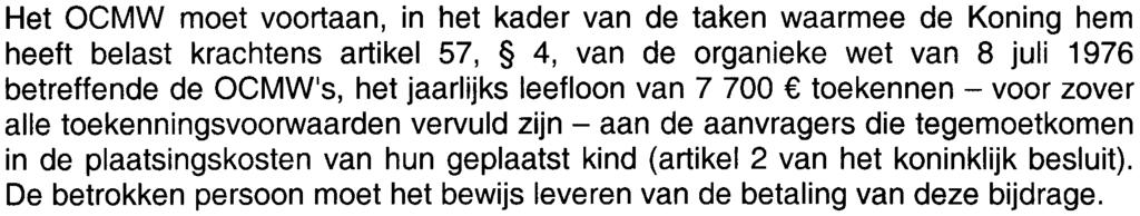 4. Jsjn.Q De categorie van alleenstaande persoon, waarin artikel 14, l' 2, van de wet voorziet, werd vernietigd.