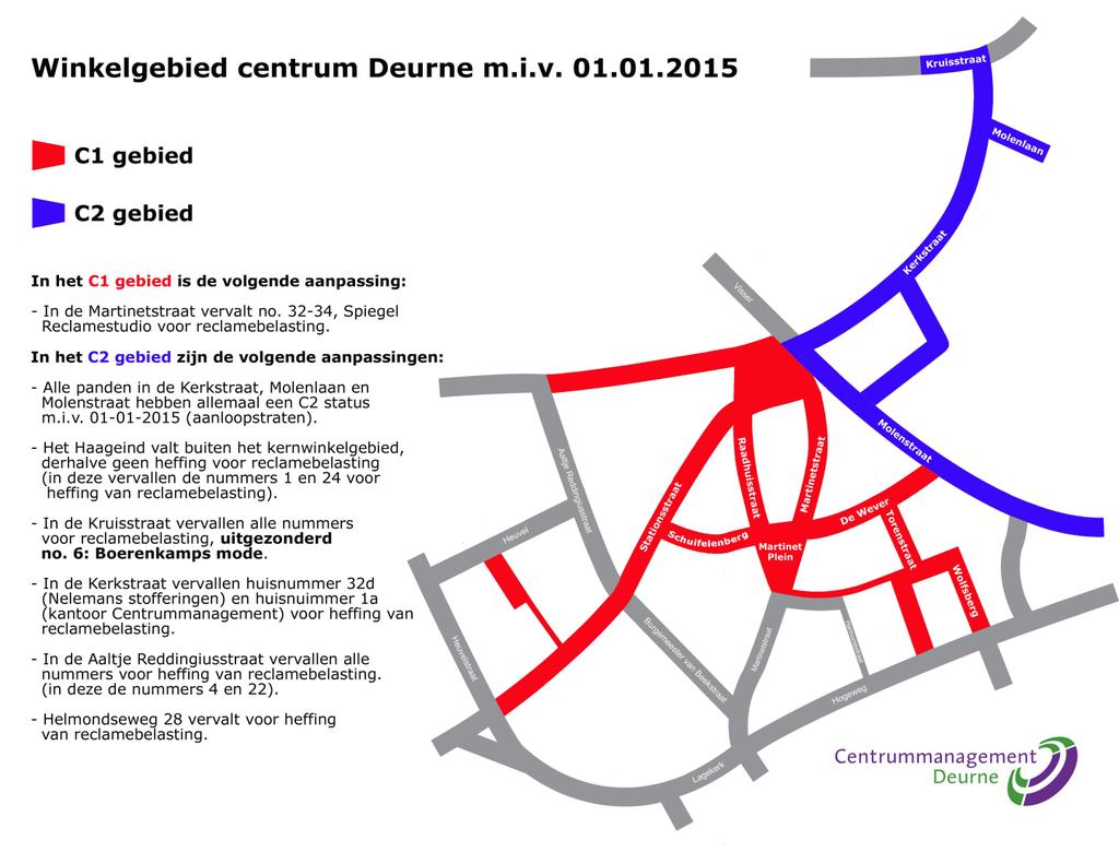 BIJLAGE 1 KAART BEHORENDE BIJ EN DEELUITMAKEND VAN DE VERORDENING RECLAMEBELASTING DEURNE 2015 Als aangewezen gebied, bedoeld in artikel 2 van de Verordening reclamebelasting, geldt een afbakening