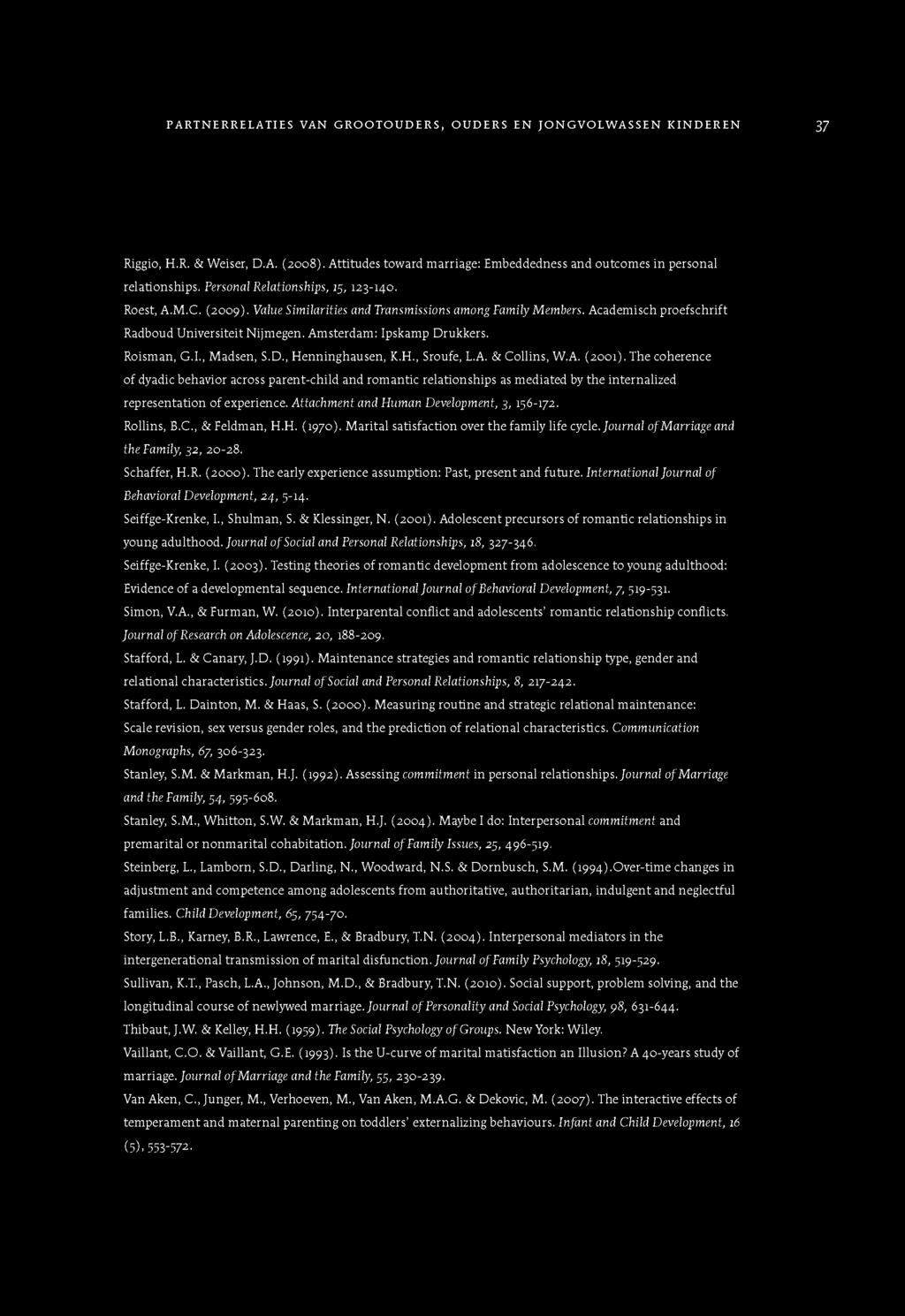 Amsterdam: Ipskamp Drukkers. Roisman, G.I., Madsen, S.D., Henninghausen, K.H., Sroufe, L.A. & Collins, W.A. (2001).
