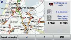 Toon verkeersinfo op route Als je wilt controleren of er vertragingen op je route voorkomen, raak je Toon verkeersinfo op route aan in het menu Verkeersinfo.
