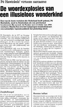 7 Pé Hawinkels' virtuoze sarcasme De woordexplosies van een illusieloos wonderkind Een van de beste vertalers die Nederland heeft gekend, Pé Hawinkels, werd in Amsterdam als een provinciaal beschouwd.