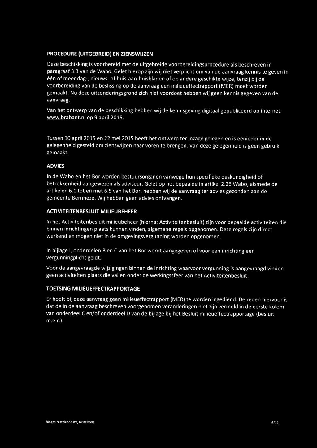 beslissingop de aanvraag een milieueffectrapport (MER) moet worden gemaakt. Nu deze uitzonderingsgrond zich niet voordoet hebben wij geen kennis gegeven van de aanvraag.