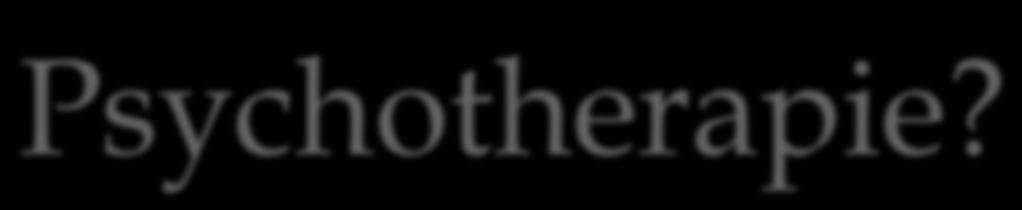 Psychotherapie? Psychotherapie is een gespreksbehandelmethode met als doel het opheffen, verminderen of omgaan met psychische klachten en/of psychiatrische stoornissen.
