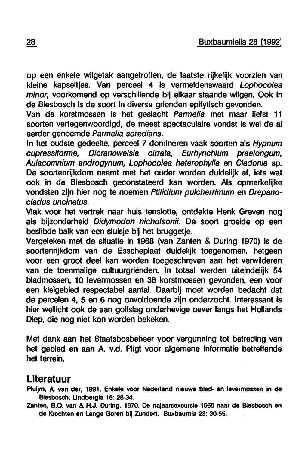 28 Buxbaumiella 28 (1992 op een enkele wilgetak aangetroffen, de laatste rijkelijk voorzien van kleine kapseltjes.