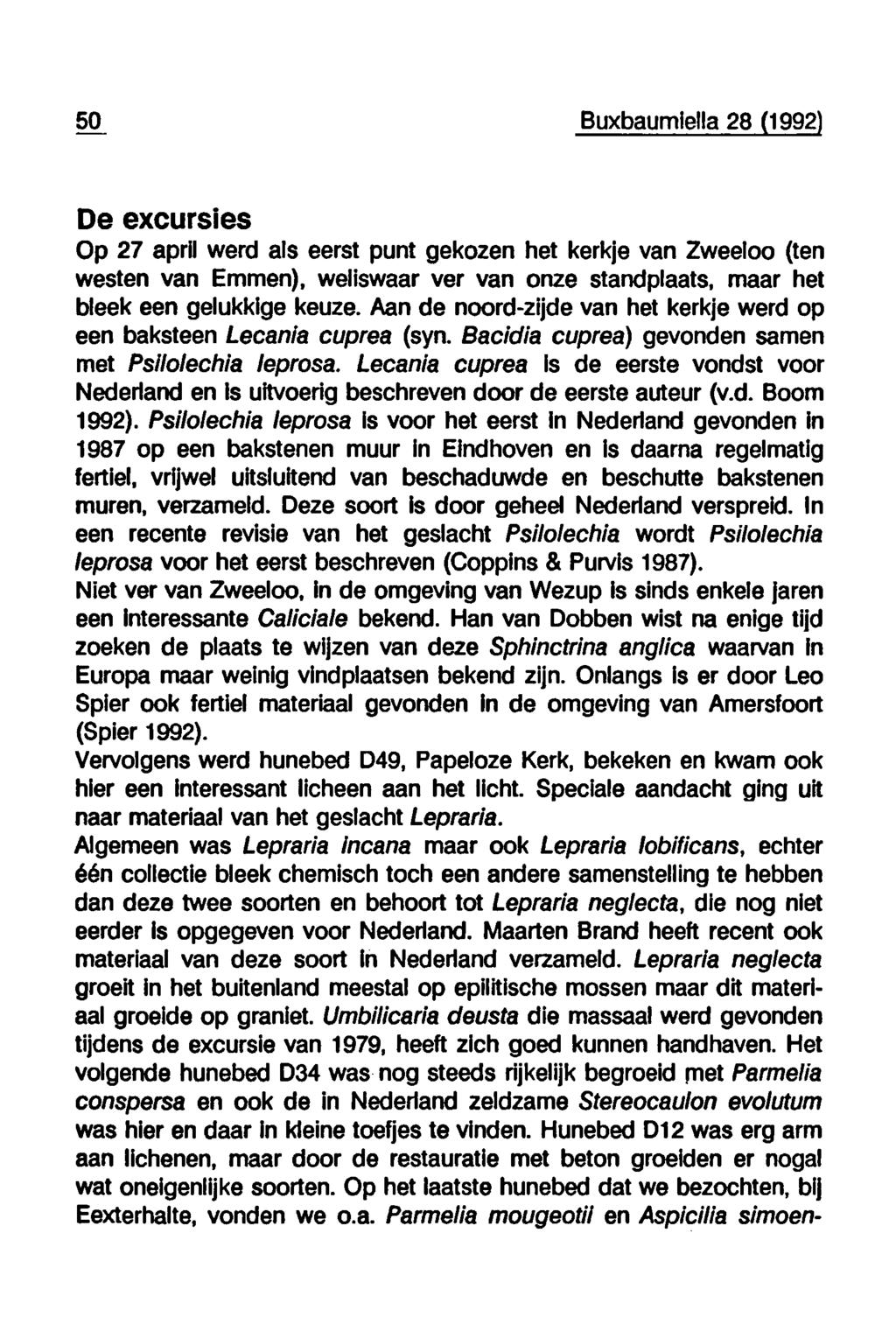50 Buxbaumiella 28 (1992 De excursies Op 27 april werd als eerst punt gekozen het kerkje van Zweeloo (ten westen van Emmen), weliswaar ver van onze standplaats, maar het bleek een gelukkige keuze.