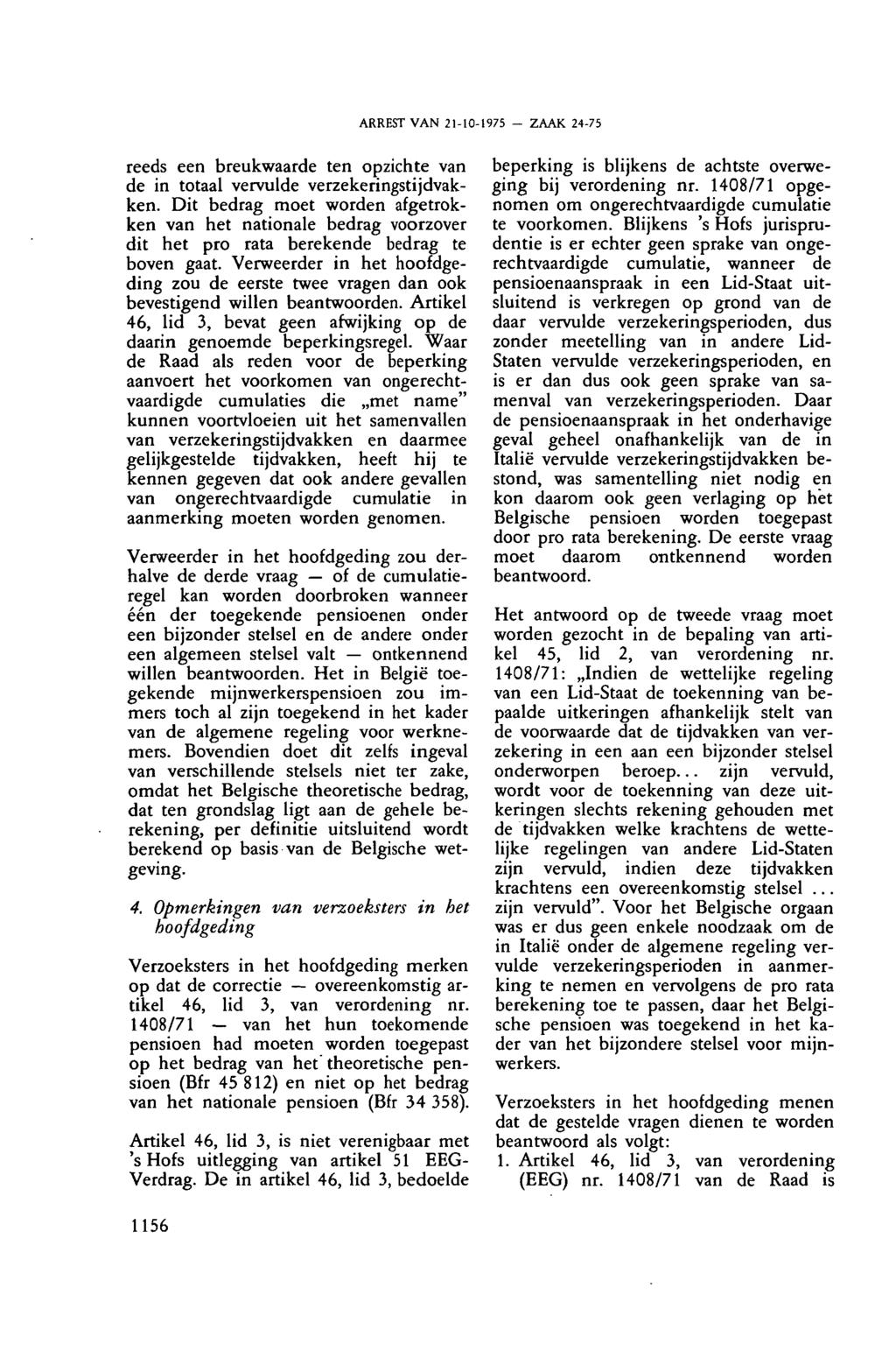 ARREST VAN 21-10-1975 ZAAK 24-75 reeds een breukwaarde ten opzichte van de in totaal vervulde verzekeringstijdvakken.