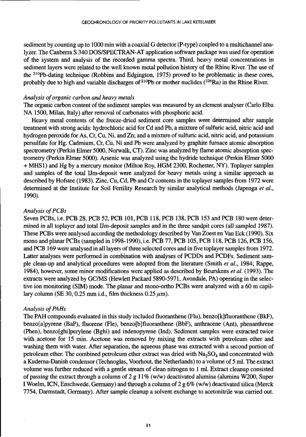 GEOCHRONOLOGY OF PRIORITY POLLUTANTS IN LAKE KETELMEER sedimentbycunting up t 1000min with a caxial G detectr (P-type)cupled t a multichannel analyzer.