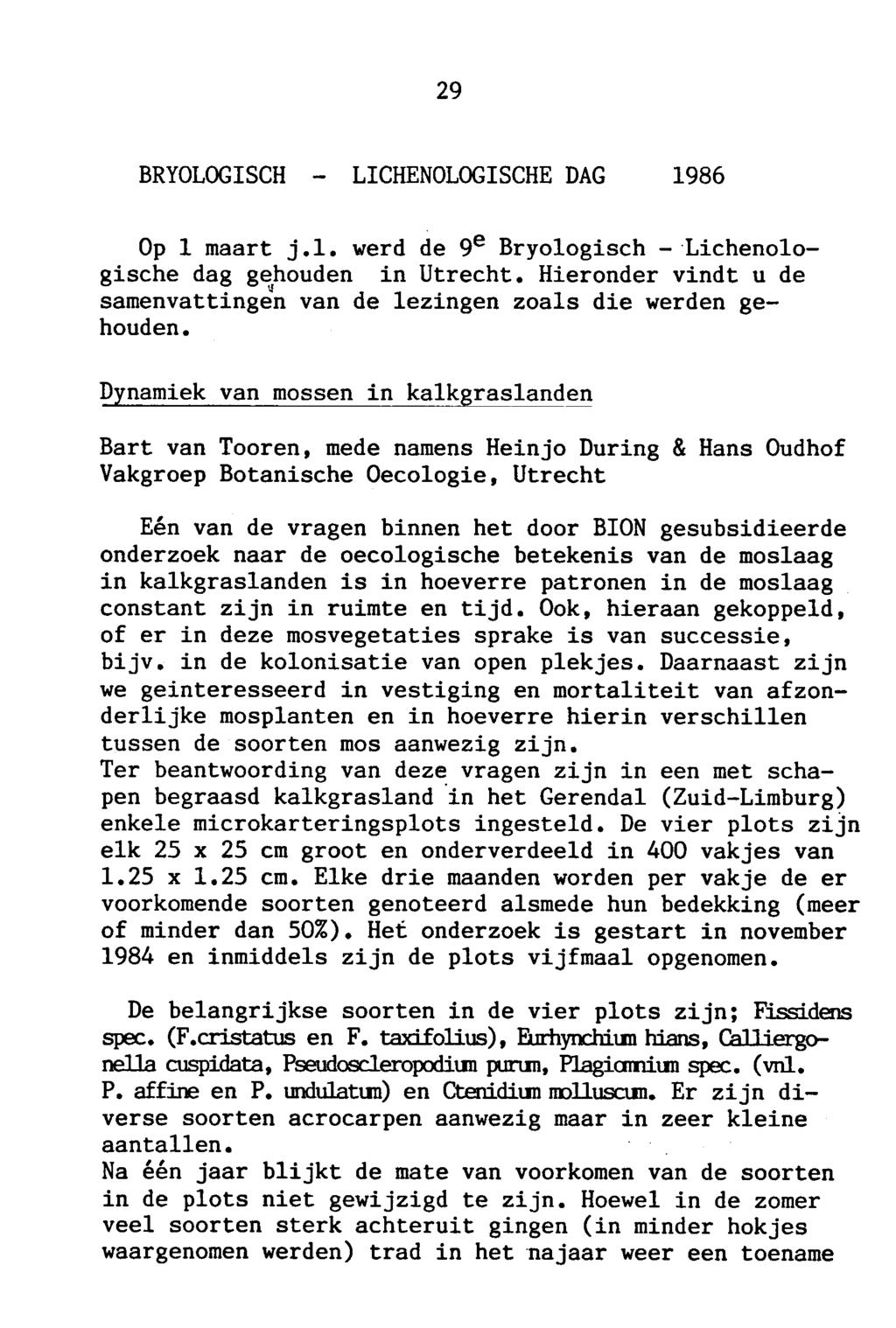 Lichenologische 29 Bryologisch - dag 1986 Op 1 maart j.1. werd de 9e Bryologisch - Lichenologische dag gehouden in Utrecht.