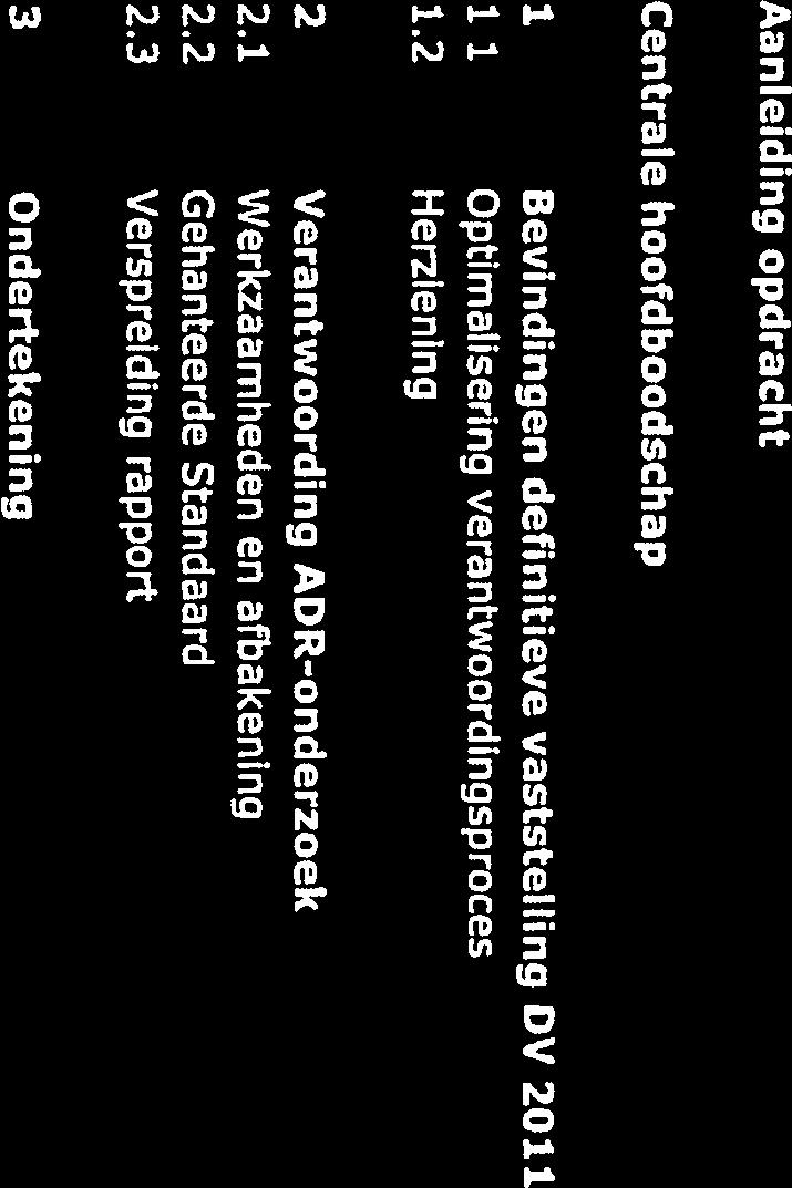 Inhoud Aanleiding opdracht 4 Centrale hoofdboodschap 4 1 Bevindingen definitieve vaststelling DV 2011 5 1.1 Optimalisering verantwoordingsproces 5 1.