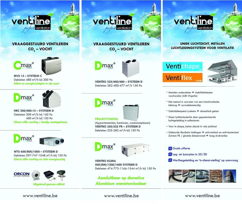 ROLL-UP DISPLAY VENTILINE ORCON Breedte: 85cm Hoogte: 215cm ROLL-UP DISPLAY VENTILINE SWENTIBOLD Breedte: 85cm Hoogte: 215cm ROLL-UP DISPLAY VENTICHAPE / VENTIFLEX Breedte: 85cm