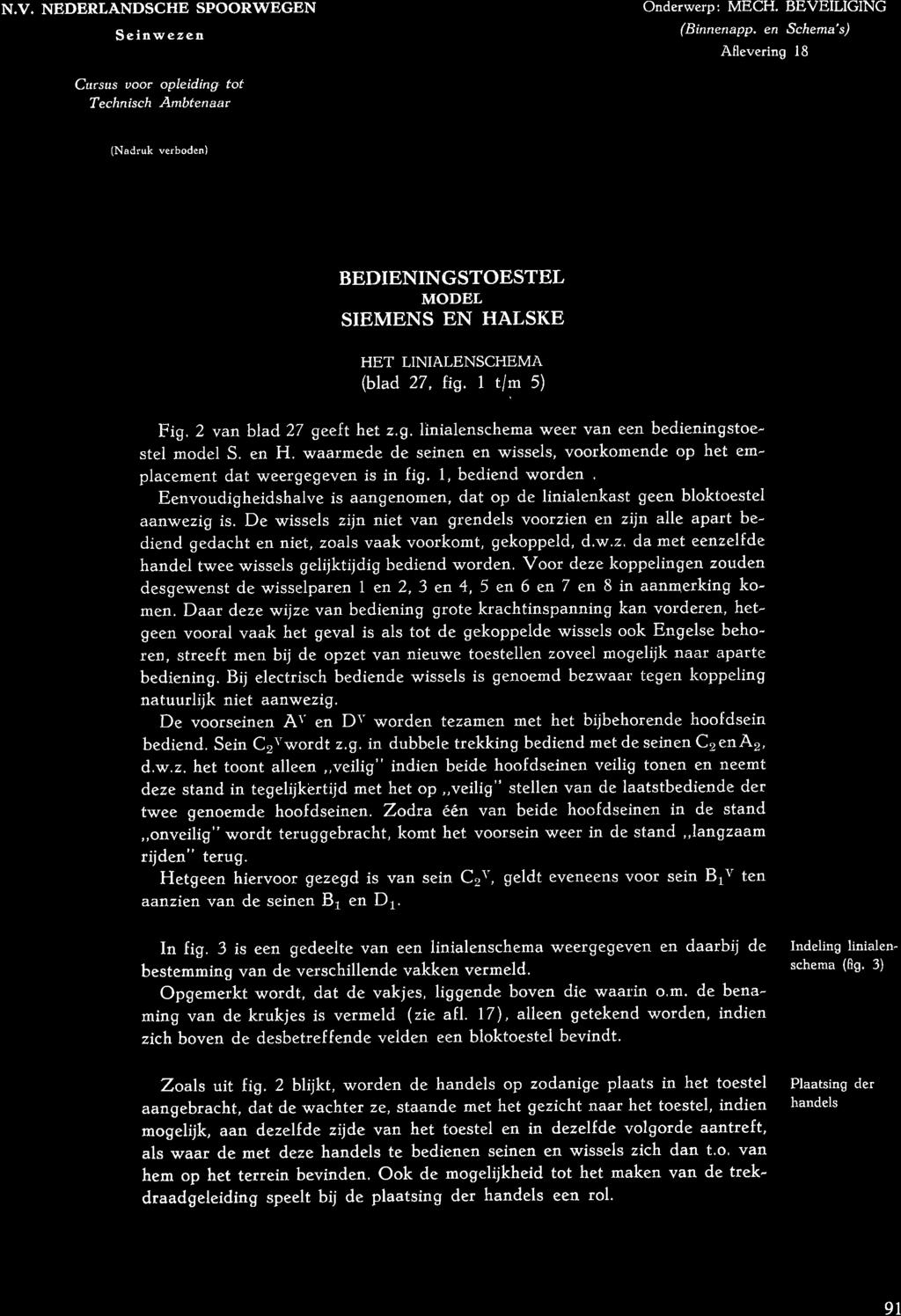 1 t/m 5) Fig, 2 van blad 27 geelt het z.g. linialenschema weer van een bedieningstoestel model S. en H. waarmede de seinen en wissels, voofkomende op het emplacement dat weergegeven is in fig.
