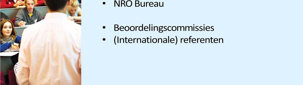 Stelt beoordelingscommissie in NRO Bureau (programmasecretarissen en bureau-secretariaat) Uitvoerende zaken: redactie Call for Proposals, vragen van aanvragers,