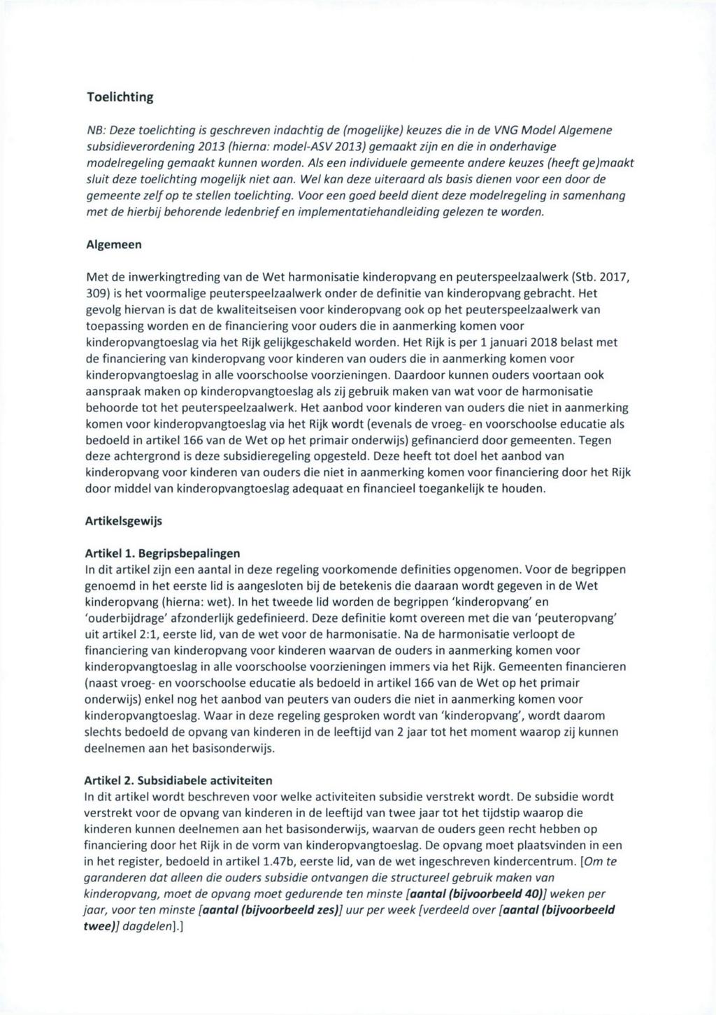 Toelichting NB: Deze toelichting is geschreven indachtig de (mogelijke) keuzes die in de VNG Model Algemene subsidieverordening 2013 (hierna: model-asv 2013) gemaakt zijn en die in onderhavige