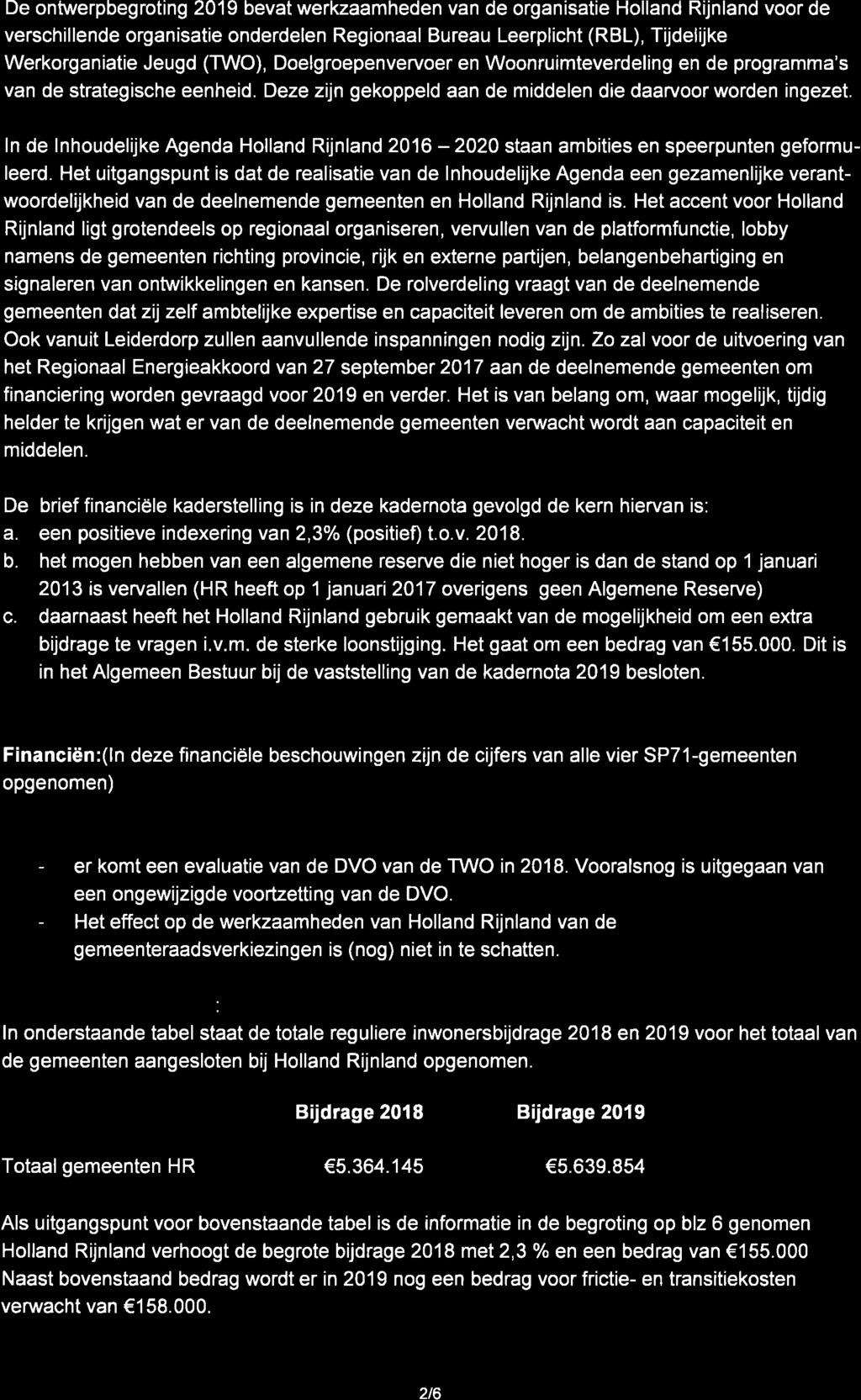 De ontwerpbegroting 2019 bevt werkzmheden vn de orgnistie Hollnd Rijnlnd voor de verschillende orgnistie onderdelen Regionl Bureu Leerplicht (RBL), Tijdelijke Werkorgnitie Jeugd (TWO),