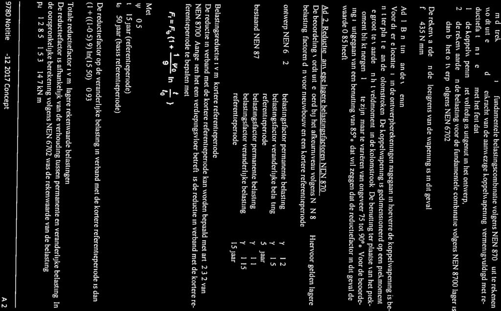 Benuttina dan bij het ontwerp volgens NEN 670.. de rekenwaarde van de belasting voor de fundamentele combinatie volgens NEN 8700 lager is de koppelwapening niet volledig is uitgenut in het ontwerp.
