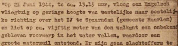 4.5.1 Een voorwerp in het IJ, 21 juni 1944 In het archief van de Haarlemse luchtbeschermingsdienst (zie bijlage 4: NHA, Toegang 1539) is een proces-verbaal aangetroffen van 21 juni 1944.
