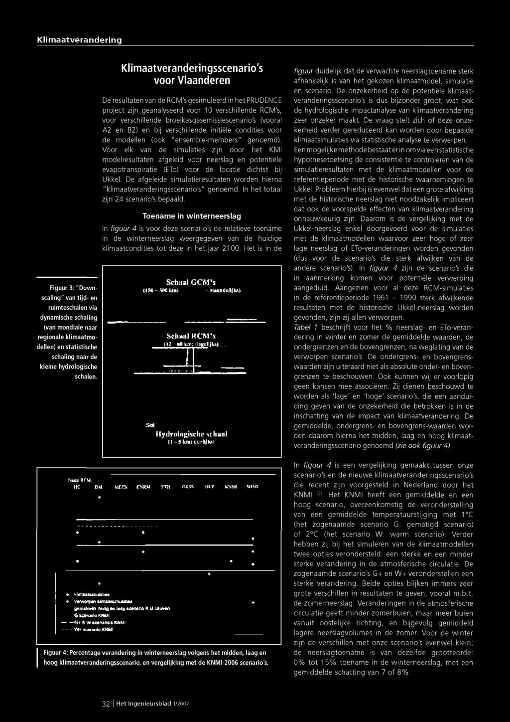 Klimaatveranderingsscenario's voor Vlaanderen De resultaten van de RCM's gesimuleerd In hetprudence project zijn geanalyseerd voor 10 verschillende RCM's, voor verschillende