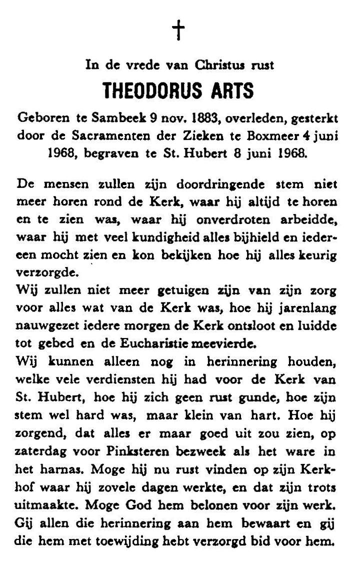 Theodorus Arts, in de volksmond Dotje Arts werd geboren in Sambeek op 9 november 1883. Jarenlang woonde hij aan de Voortsestraat 14 samen met zijn getrouwde broer Piet en diens echtgenote.