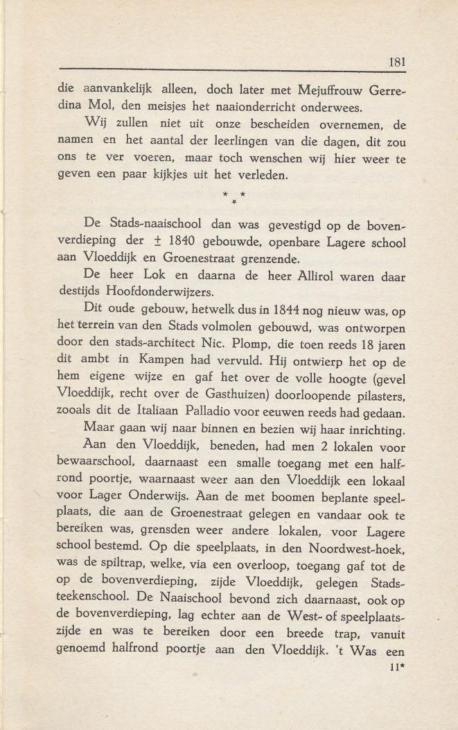 181 die aanvankelijk alleen, doch later met Mejuffrouw Gerre~ dina Mol, den meisjes het naaionderricht onderwees.