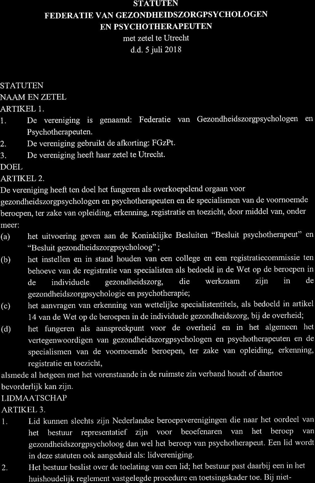 STATUTEN FEDBRATIE VAN GBZONDHEIDSZORGPSYCHOLOGEN EN PSYCHOTHERAPEUTEN met zetel te Utrecht d.d. 5 juli 2018 STATUTEN NAAM EN ZETEL ARTIKEL 1.