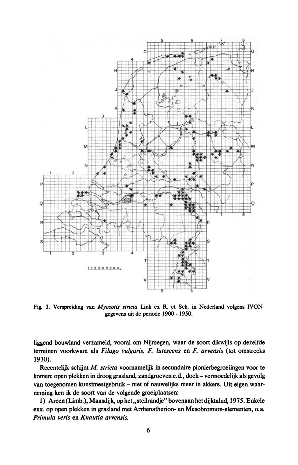 niet Myosotis stricta Link ex R. et Sch. in Fig. 3. Verspreiding van Nederland volgens IVONgegevens uit de periode 1900 1950.