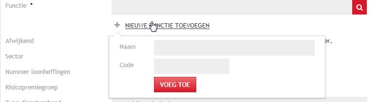 - Vul de naam en code in. Deze velden zijn beide verplicht. - Bij naam vul je de naam van de gewenste functie in. - Bij code vul je de functiecode in. Maakt je organisatie geen gebruik van codes?