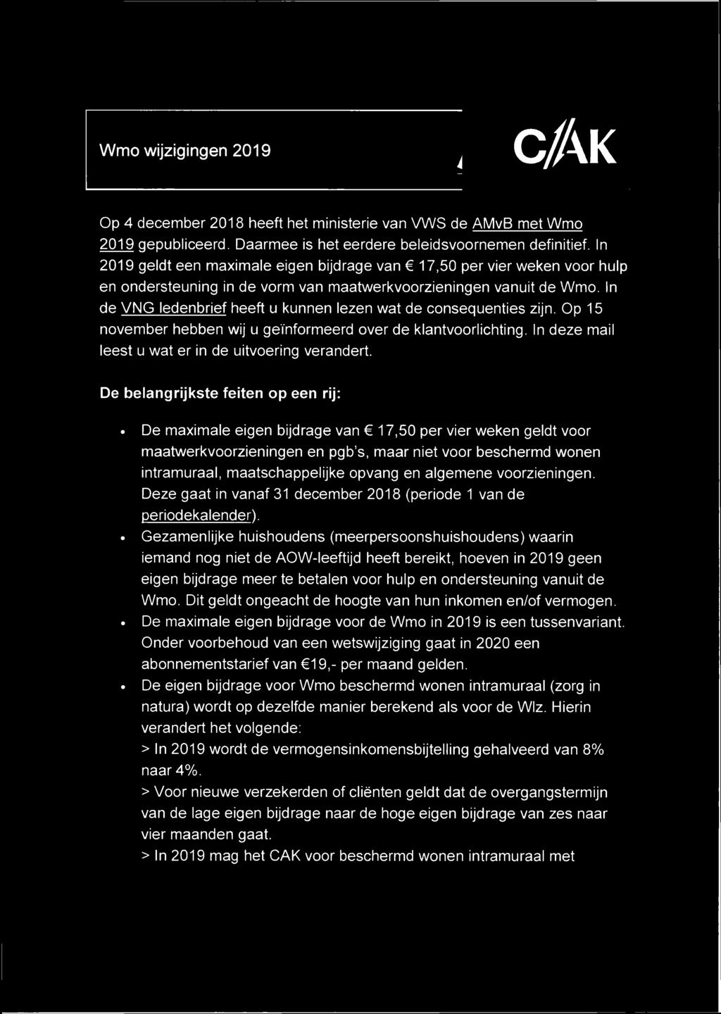 In de VNG ledenbrief heeft u kunnen lezen wat de consequenties zijn. Op 15 november hebben wij u geïnformeerd over de klantvoorlichting. In deze mail leest u wat er in de uitvoering verandert.