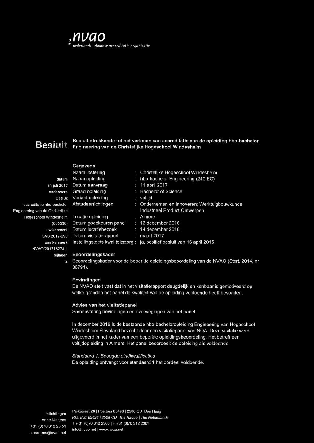 2 Gegevens Naam instelling Naam opleiding Datum aanvraag Graad opleiding Variant opleiding Afstudeerrichtingen Locatie opleiding Datum goedkeuren panel Datum locatiebezoek Datum visitatierapport