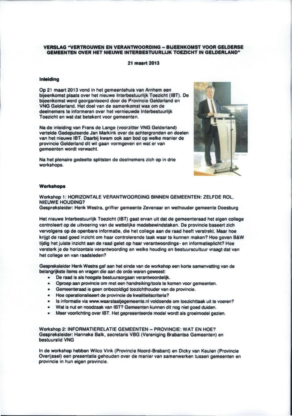 VERSLAG "VERTROUWEN EN VERANTWOORDING - BIJEENKOMST VOOR GELDERSE GEMEENTEN OVER HET NIEUWE INTERBESTUURLIJK TOEZICHT IN " 21 maart 2013 Inleiding Op 21 maart 2013 vond in het gemeentehuis van Arnhem