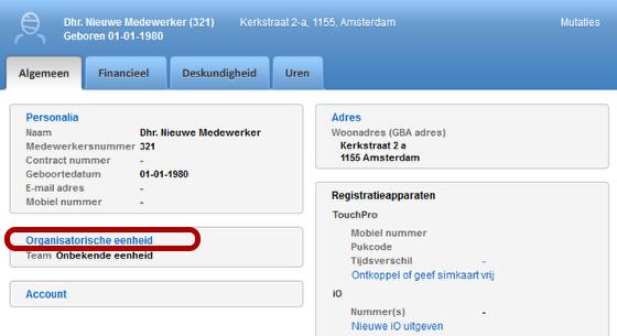 Medewerker toewijzen aan organisatorische eenheid (team) Navigeren in het menu Zoek de medewerker op en klik onder het tabblad 'Algemeen' op Organisatorische eenheid'.