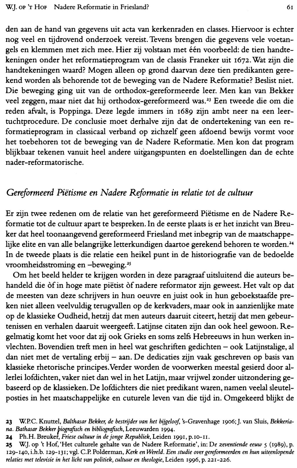 WJ. OP 'T HOF Nadere Reformatie in Friesland? 61 den aan de hand van gegevens uit acta van kerkenraden en classes. Hiervoor is echter nog veel en tijdrovend onderzoek vereist.