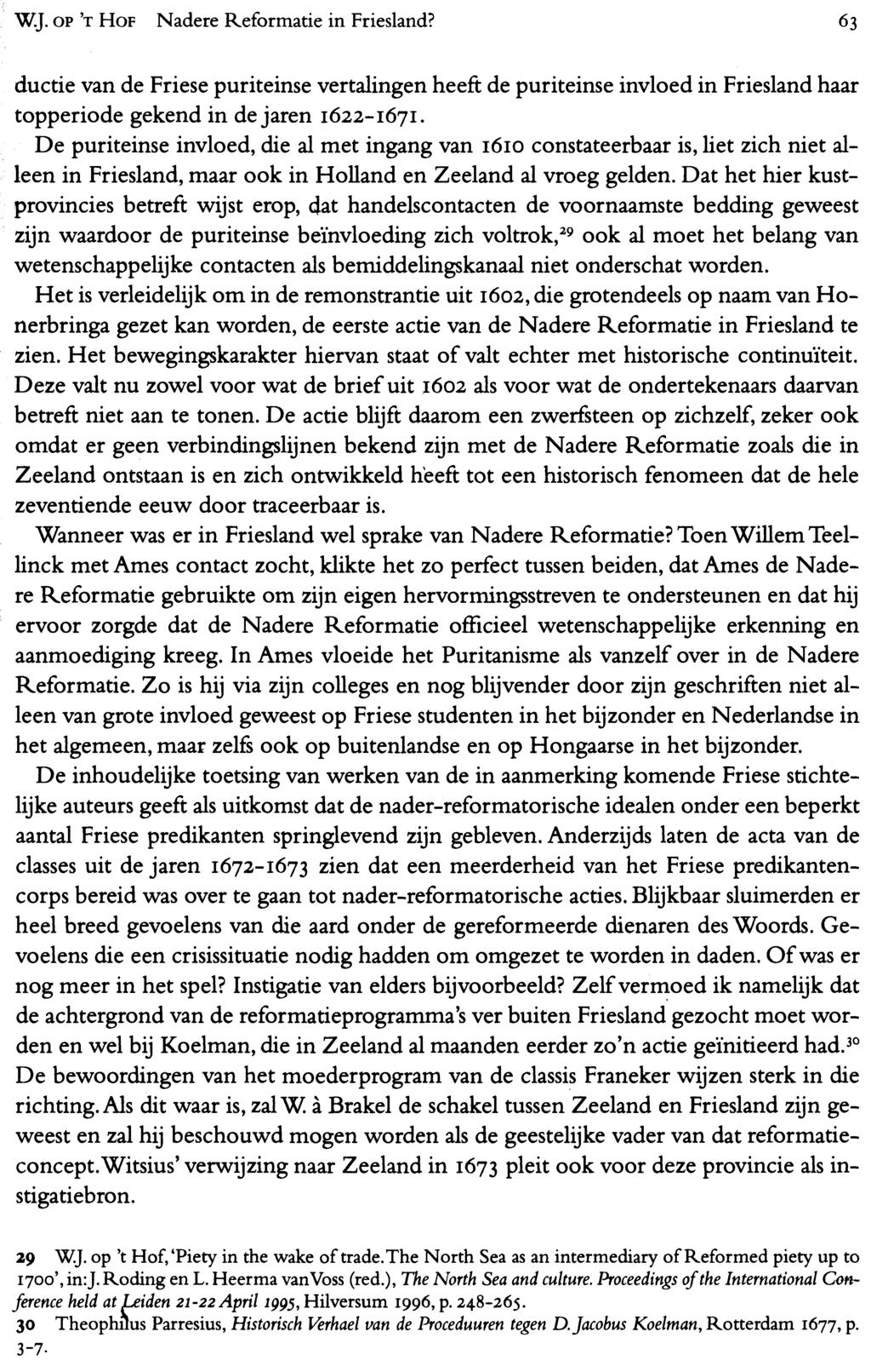 WJ. OP 'T HOF Nadere Reformatie in Friesland? 63 ductie van de Friese puriteinse vertalingen heeft de puriteinse invloed in Friesland haar topperiode gekend in de jaren 1622-1671.
