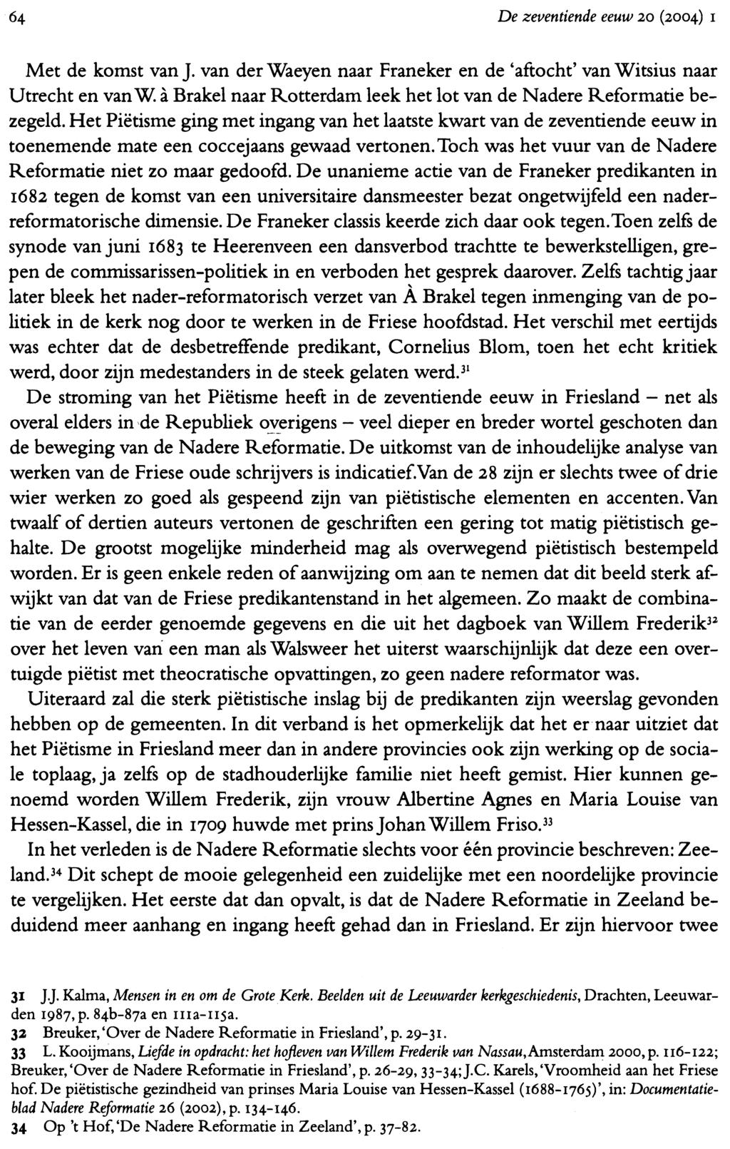 64 De zeventiende eeuw 20 (2004) 1 Met de komst van J. van der Waeyen naar Franeker en de 'aftocht' van Witsius naar Utrecht en van W.