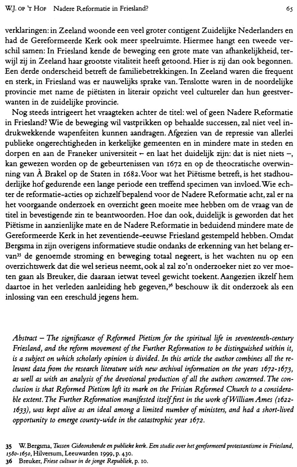 WJ. OP 'T HOF Nadere Reformatie in Friesland? 65 verklaringen: in Zeeland woonde een veel groter contigent Zuidelijke Nederlanders en had de Gereformeerde Kerk ook meer speelruimte.
