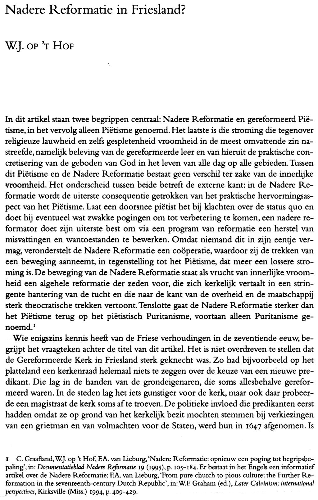 Nadere Reformatie in Friesland? WJ. OP 'T HOF In dit artikel staan twee begrippen centraal: Nadere Reformatie en gereformeerd Piëtisme, in het vervolg alleen Piëtisme genoemd.