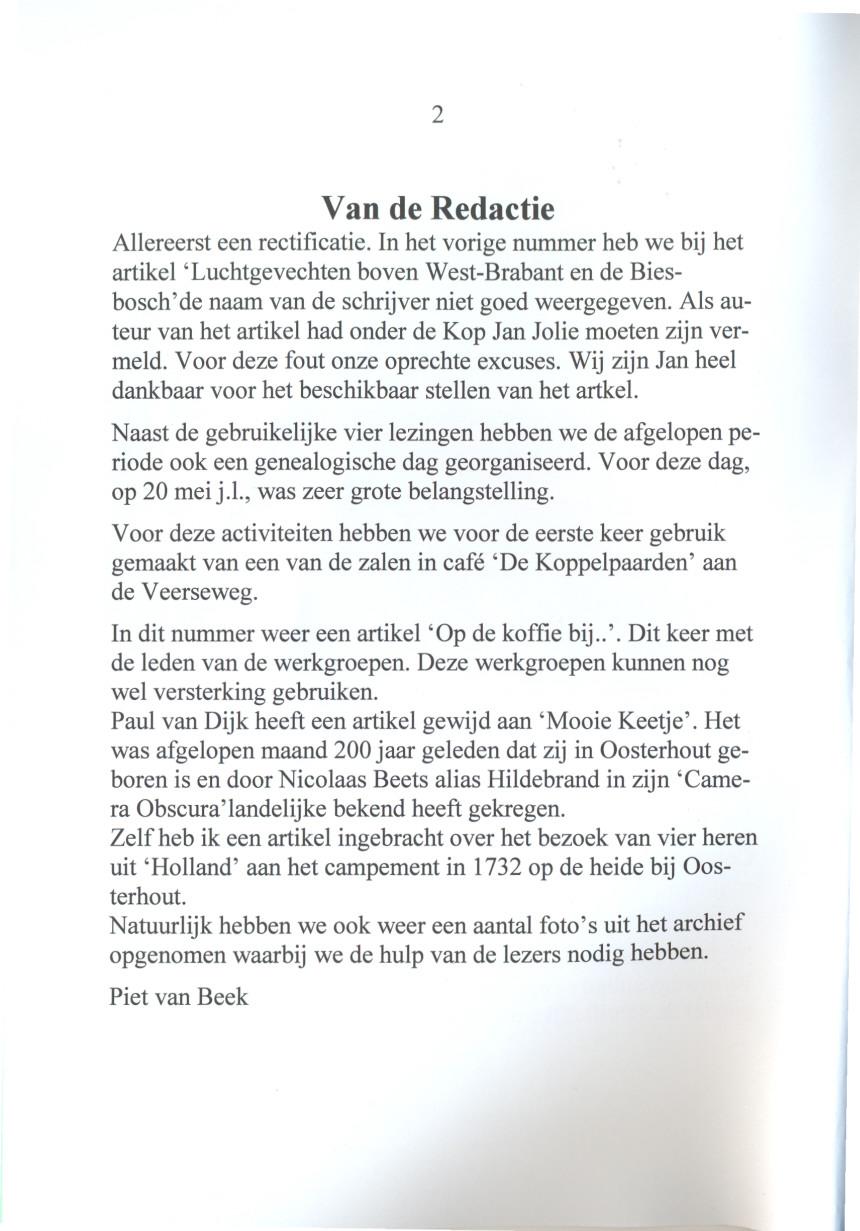 2 Van de Redactie Allereerst een rectificatie. In het vorige nummer heb we bij het artikel 'Luchtgevechten boven West-Brabant en de Biesbosch' de naam van de schrijver niet goed weergegeven.