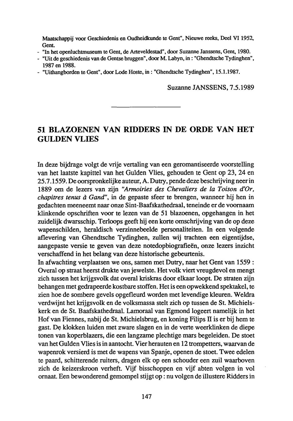 Maatschappij voor Geschiedenis en Oudheidkunde te Gent", Nieuwe reeks, Deel VI 1952, GenL - "In het openluchtmuseum te Gent, de Arteveldestad", door Suzanne Janssens, Gent, 1980.