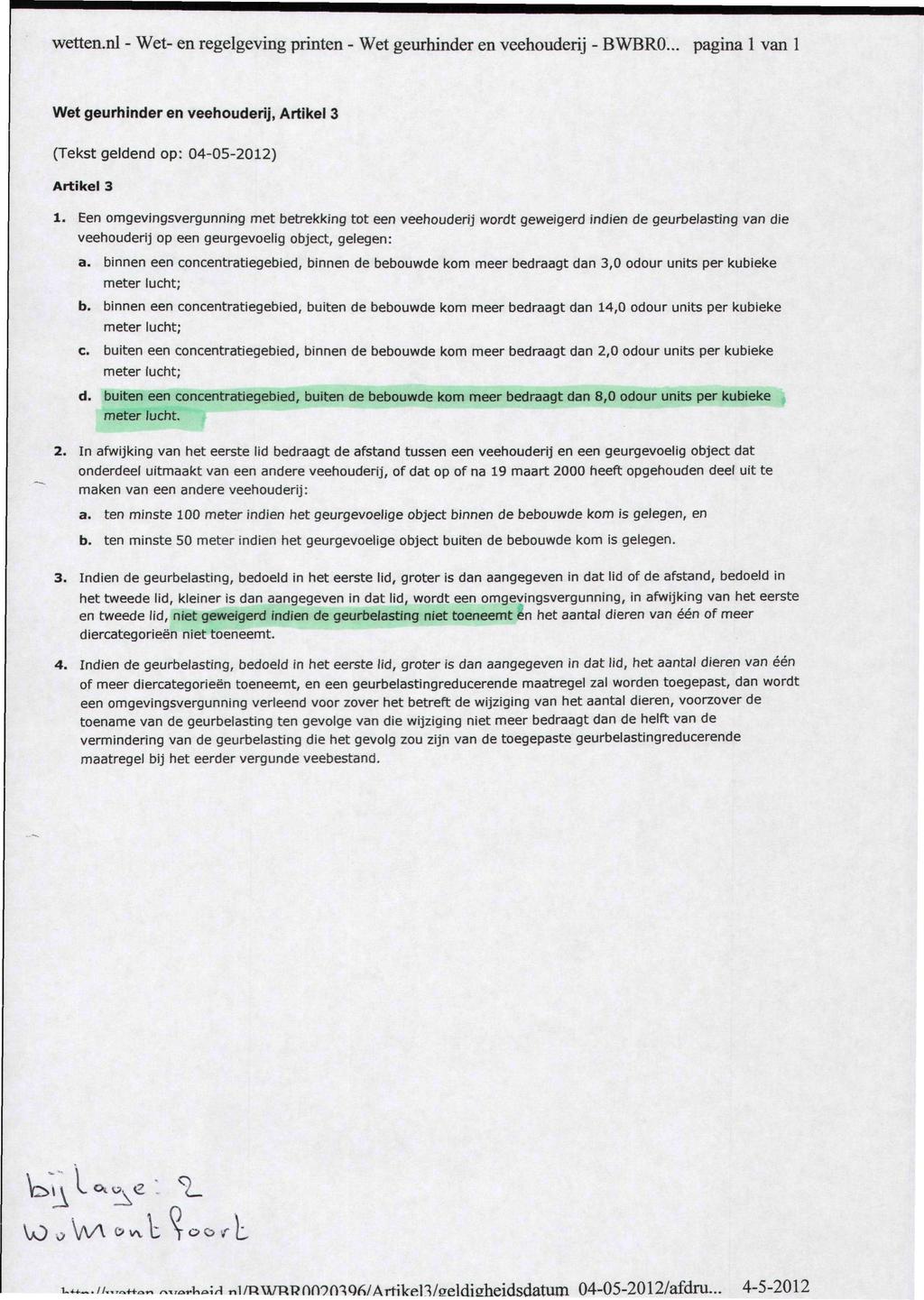 wetten.nl - Wet- en regelgeving printen - Wet geurhinder enveehouderij -BWBRO... pagina 1 van 1 Wet geurhinder en veehouderij, Artikel 3 (Tekst geldend op: 04-05-2012) Artikel 3 1.