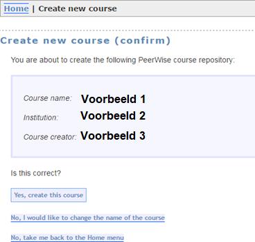 5 Controleer vervolgens of de gegevens kloppen, en klik daarna op Yes, create this course. De cursus is nu aangemaakt en zal voortaan in het beginscherm getoond worden onder Pending courses. 3.