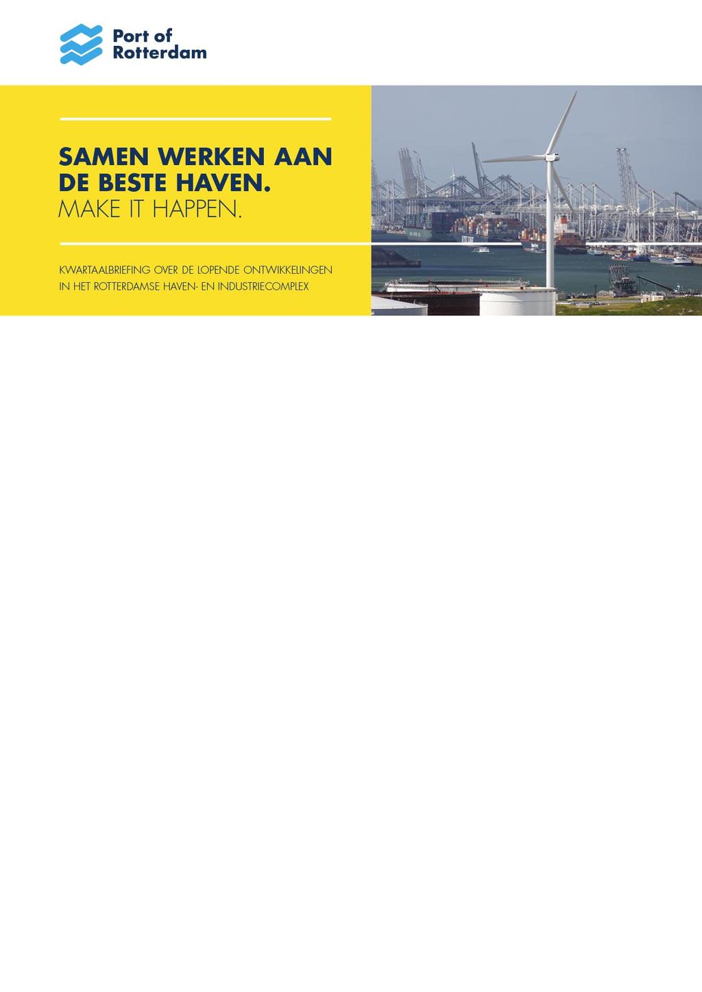 juli 2017 Kwartaalbriefing 2 de kwartaal 2017 Per kwartaal brengt de Algemene Directie van het Havenbedrijf Rotterdam N.V.