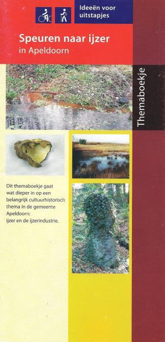 Nawoord In 2007 kwam het Themaboekje Speuren naar ijzer in Apeldoorn uit. Inmiddels is er naar aanleiding van archeologische onderzoek iets meer bekend over de ijzerwinning op de Veluwe.