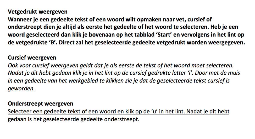 4.1 Vet, cursief en onderstreept Een tekst kan beter leesbaar gemaakt worden door gebruik te maken van de opties vet, cursief en onderstreept weergeven.