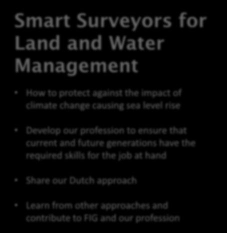 future generations have the required skills for the job at hand Share our Dutch approach Learn