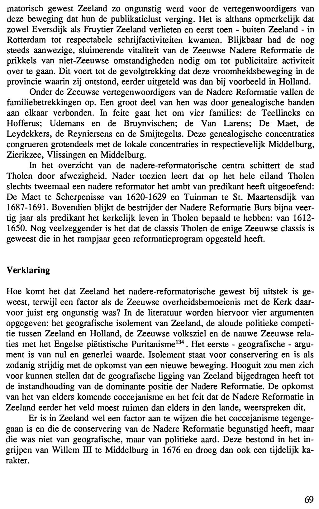 matorisch gewest Zeeland zo ongunstig werd voor de vertegenwoordigers van deze beweging dat hun de publikatielust verging.