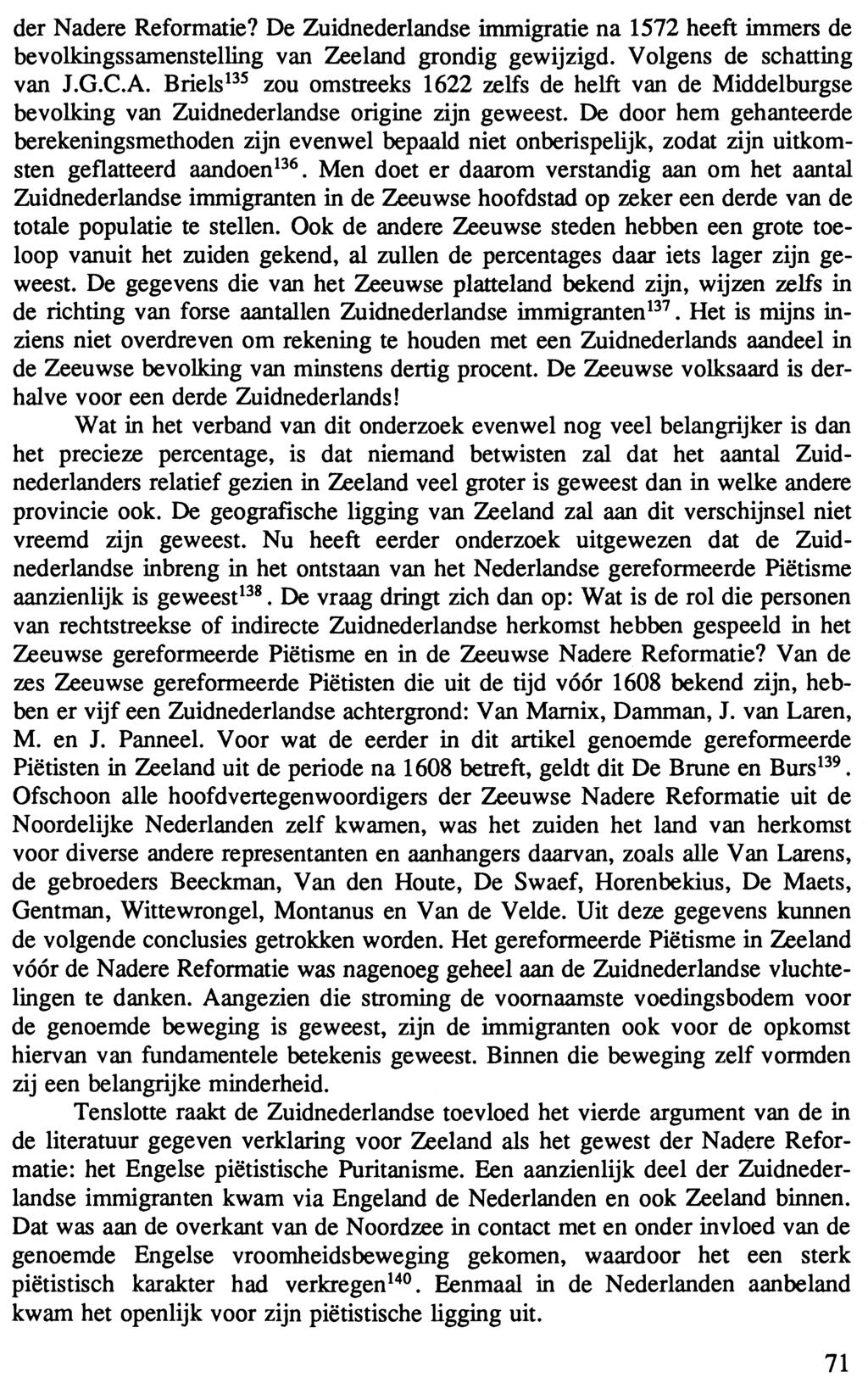 der Nadere Reformatie? De Zuidnederlandse immigratie na 1572 heeft immers de bevolkingssamenstelling van Zeeland grondig gewijzigd. Volgens de schatting van J.G.C.A.