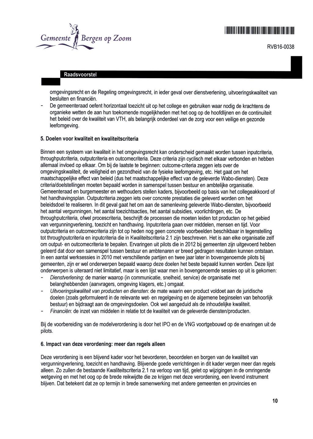 Gemeente įì Berçen op Zoom ui ii ii ii in ii ii inn MI omgevingsrechten de Regeling omgevingsrecht, in ieder geval over dienstverlening, uitvoeringskwaliteit van besluiten en financiën.