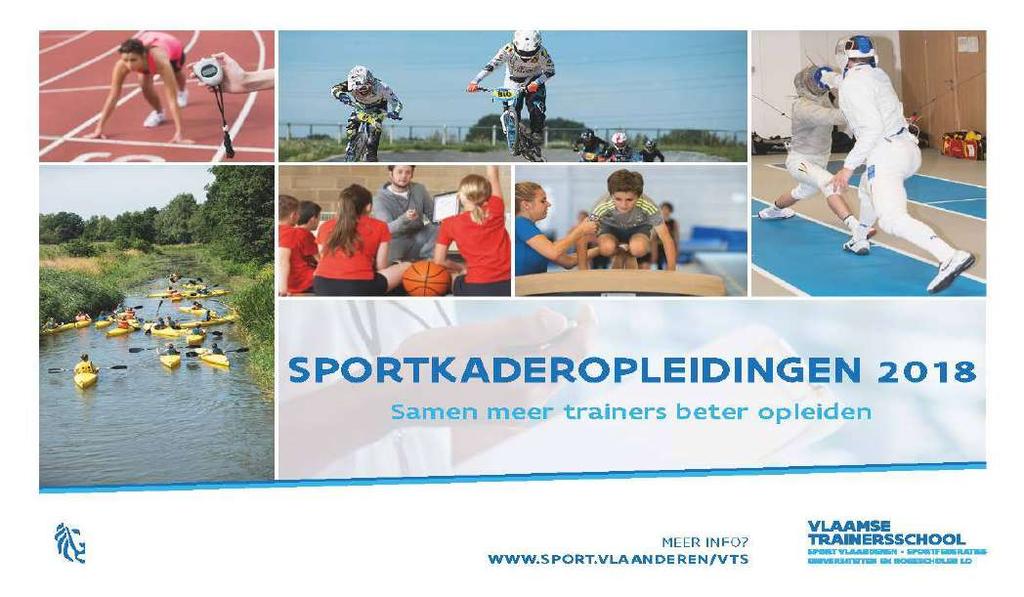 Schrijf rechtstreeks in via de website van Sport Vlaanderen Meer informatie en de juiste links